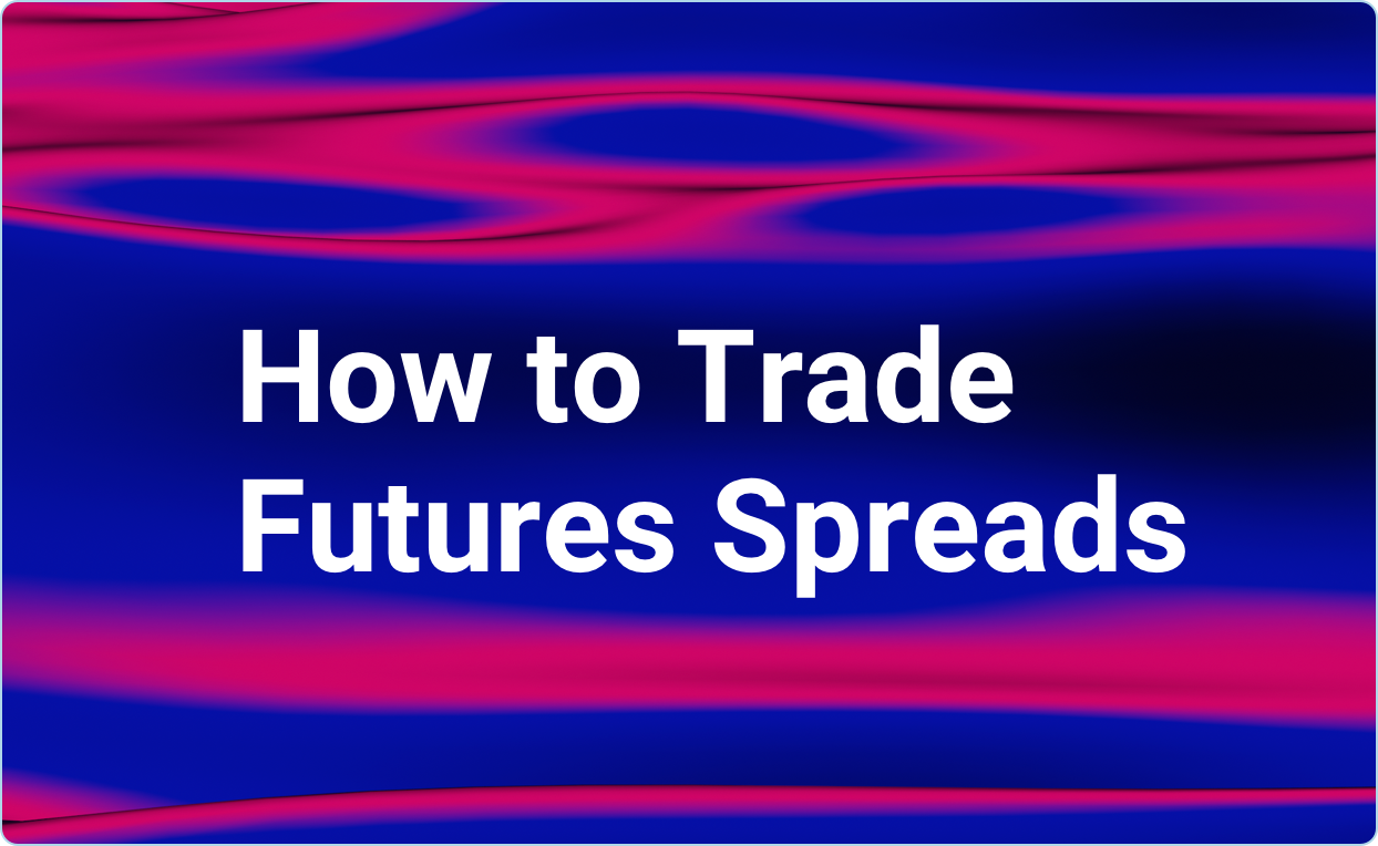 Paradigm Blog How to Trade Futures Spreads